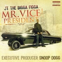 JT the Bigga Figga - Mr. Vice President