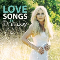 Dara Joy - Love Songs By Dara Joy