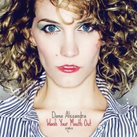 Dana Alexandra - Wash Your Mouth Out