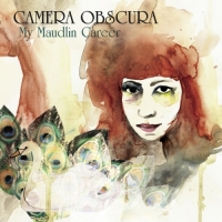 Camera Obscura - My Maudlin Career