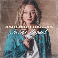 Ashleigh Dallas - In the Moment