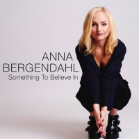 Anna Bergendahl - Something to Believe In