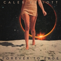 Caleb Elliott - Forever to Fade