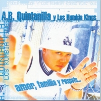 A.B. Quintanilla & Kumbia Kings - Amor, Familia y Respeto