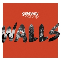 Gateway Worship - Walls