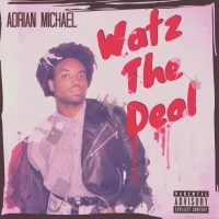 Adrian Michael - Watz the Deal