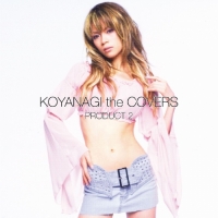 小柳ゆき - KOYANAGI the COVERS PRODUCT 2
