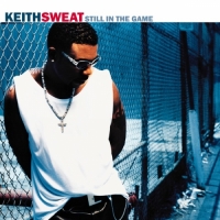 Keith Sweat - Still In the Game