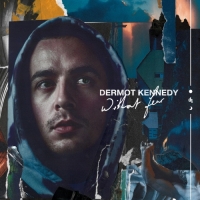 Dermot Kennedy - Without Fear (The Complete Edition (Video Version))