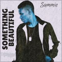 Sammie - Something Beautiful