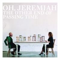 Oh Jeremiah - The Other End of Passing Time