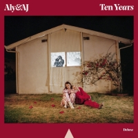 Aly & AJ - Ten Years (Deluxe)