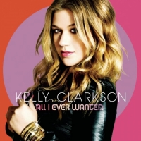 Kelly Clarkson - All I Ever Wanted (Deluxe Version)