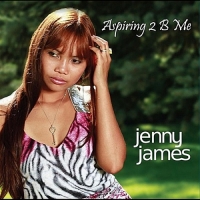 Jenny James - Aspiring 2 B Me