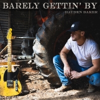 Hayden Baker - Barely Gettin' By