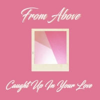 From Above - Caught Up In Your Love - EP