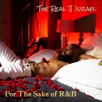 The Real J Israel - For the Sake of R&B