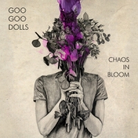 The Goo Goo Dolls - Chaos In Bloom