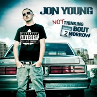 Jon Young - Not Thinking Bout 2morrow