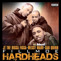 JT the Bigga Figga, Messy Marv & San Quinn - Fillmoe Hardheads