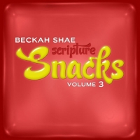 Beckah Shae - Scripture Snacks, Vol. 3