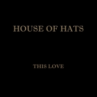 House of Hats - This Love