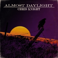 Chris Knight - Almost Daylight