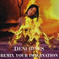 Deni Hines - Remix Your Imagination