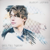 Austin Jones - We'll Fall Together (Deluxe Edition)