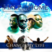 Half Mile Home - The Change My Lyfe Project 2010