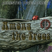 Arrested Development - Among The Trees