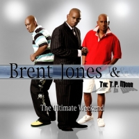 Brent Jones & The TP Mobb - Ultimate Weekend