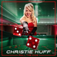 Christie Huff - Roll the Dice