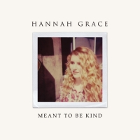 Hannah Grace - Meant to Be Kind - EP