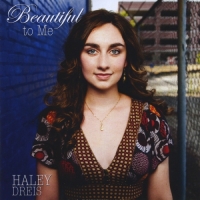 Haley Dreis - Beautiful to Me