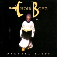 Choir Boyz - Ordered Steps