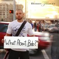 Bobby Tinsley - What About Bob?