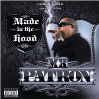 Mr. Patron - Made In the Hood