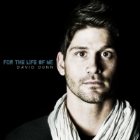 David Dunn - For the Life of Me