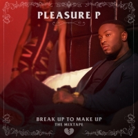 Pleasure P - Break Up To Make Up