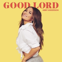 Abby Anderson - GOOD LORD - Single