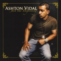 Ashton Vidal - Just the Beginning