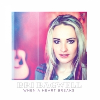 Bri Bagwell - When a Heart Breaks