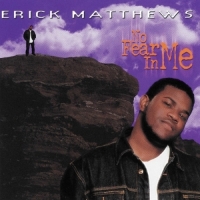 Erick Matthews - No Fear In Me