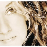 Céline Dion - All the Way... A Decade of Song