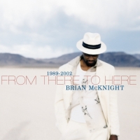Brian McKnight - From There to Here 1989-2002