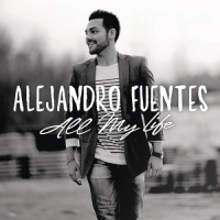 Alejandro Fuentes - All My Life - Single