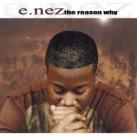 E.NEZ - The Reason Why