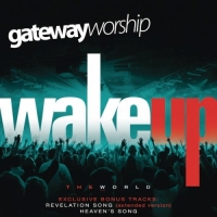 Gateway Worship - Wake Up the World