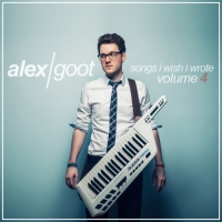 Alex Goot - Songs I Wish I Wrote, Vol. 4